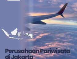 8 Perusahaan Pariwisata Ternama di Jakarta