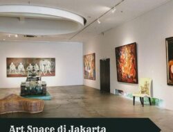 Art Space di Jakarta: Tempat Kreativitas Terbaik