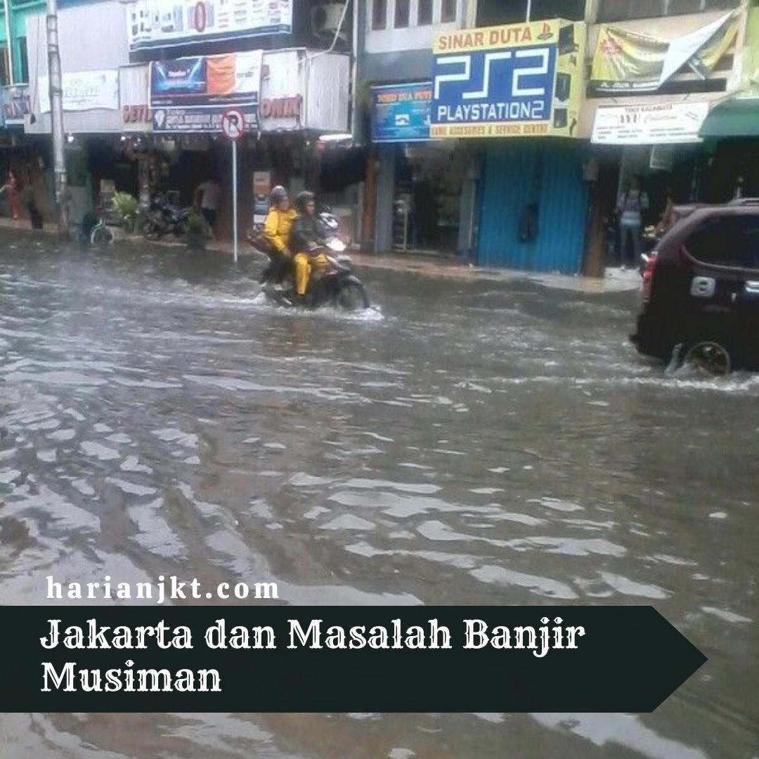 Jakarta dan Masalah Banjir Musiman