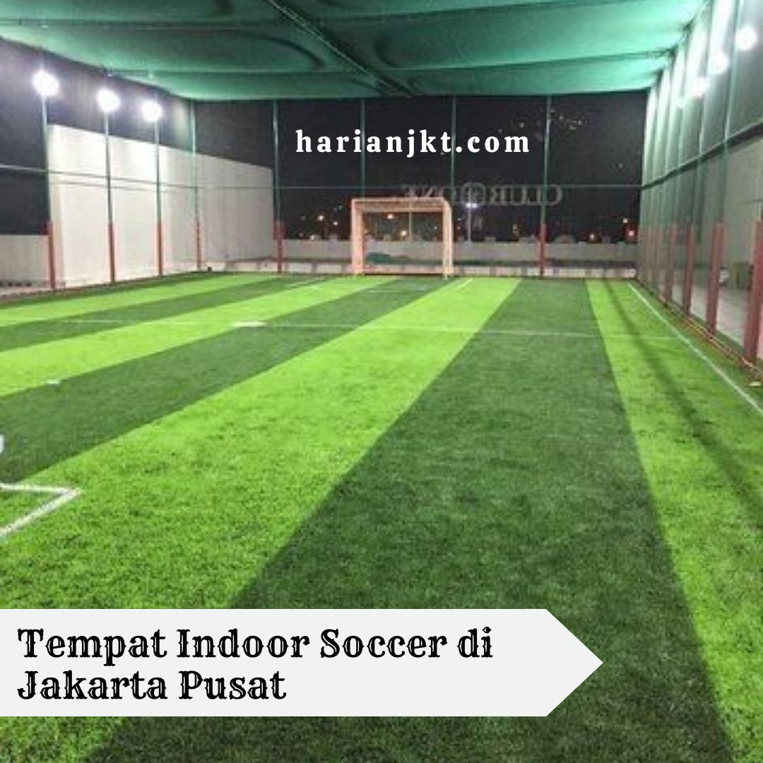 Tempat Indoor Soccer di Jakarta Pusat