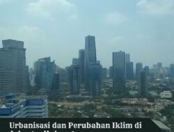 Urbanisasi dan Perubahan Iklim di Jakarta: Hubungannya