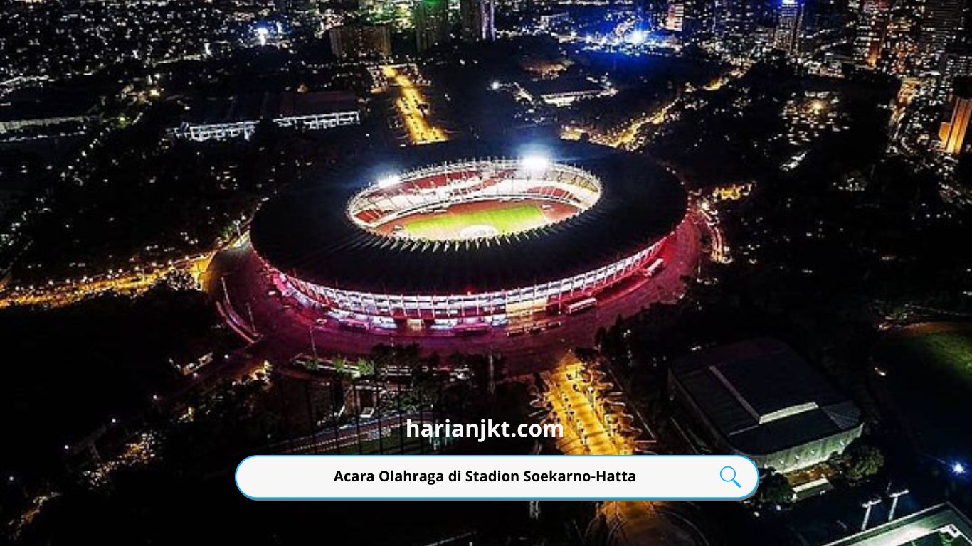 Acara Olahraga di Stadion Soekarno-Hatta