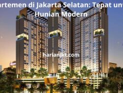 Apartemen di Jakarta Selatan: Tepat untuk Hunian Modern