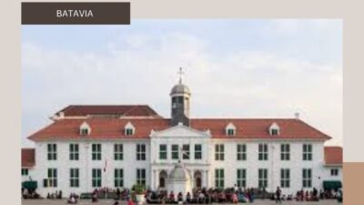 Batavia: Jejak Sejarah Jakarta yang Tak Terlupakan