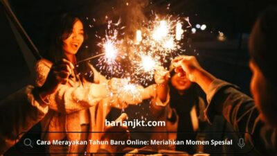 Cara Merayakan Tahun Baru Online: Meriahkan Momen Spesial