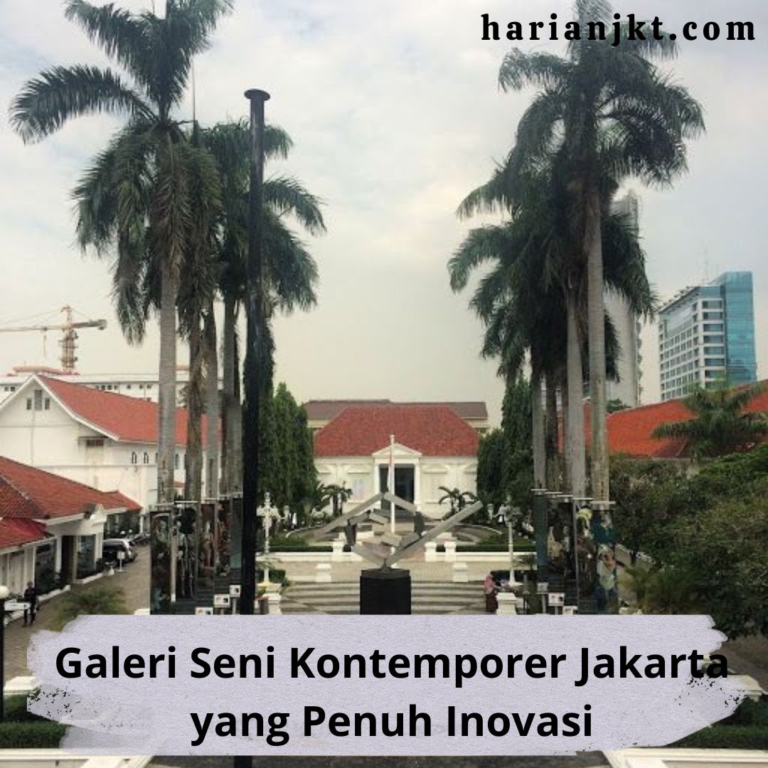 Galeri Seni Kontemporer Jakarta yang Penuh Inovasi