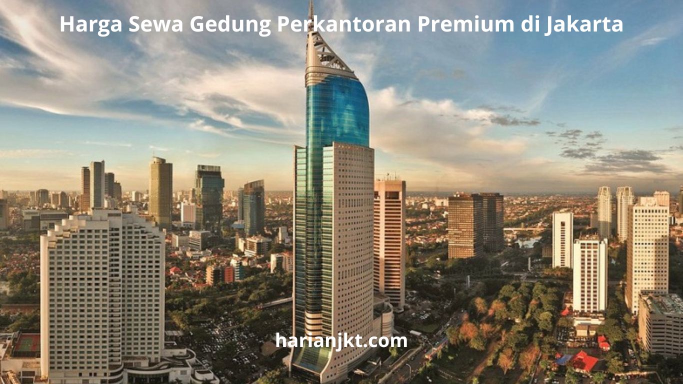 Harga Sewa Gedung Perkantoran Premium di Jakarta