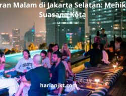 Hiburan Malam di Jakarta Selatan: Menikmati Suasana Kota