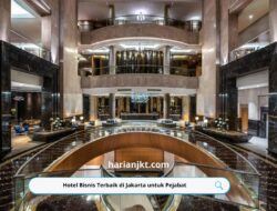 Hotel Bisnis Terbaik di Jakarta untuk Pejabat