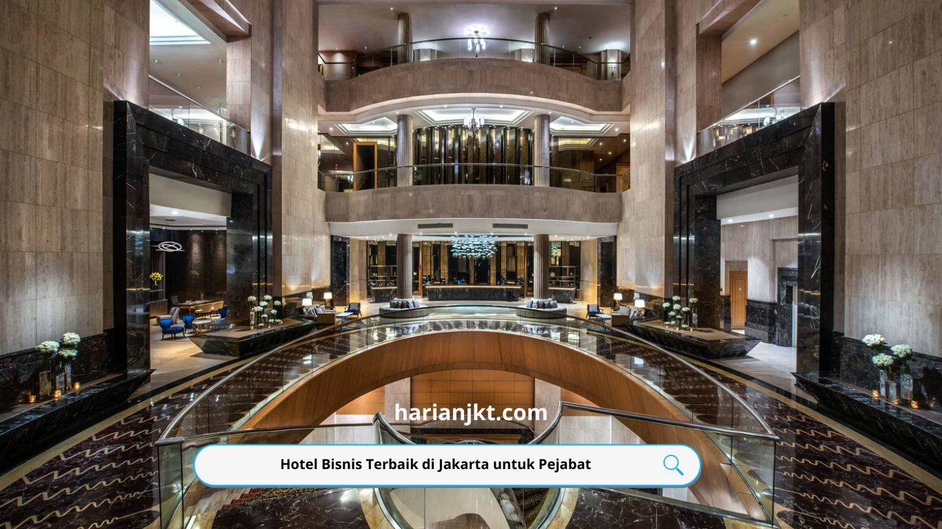 Hotel Bisnis Terbaik di Jakarta untuk Pejabat