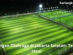 Lapangan Olahraga di Jakarta Selatan: Tempat Ideal