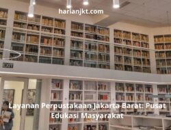 Layanan Perpustakaan Jakarta Barat: Pusat Edukasi Masyarakat