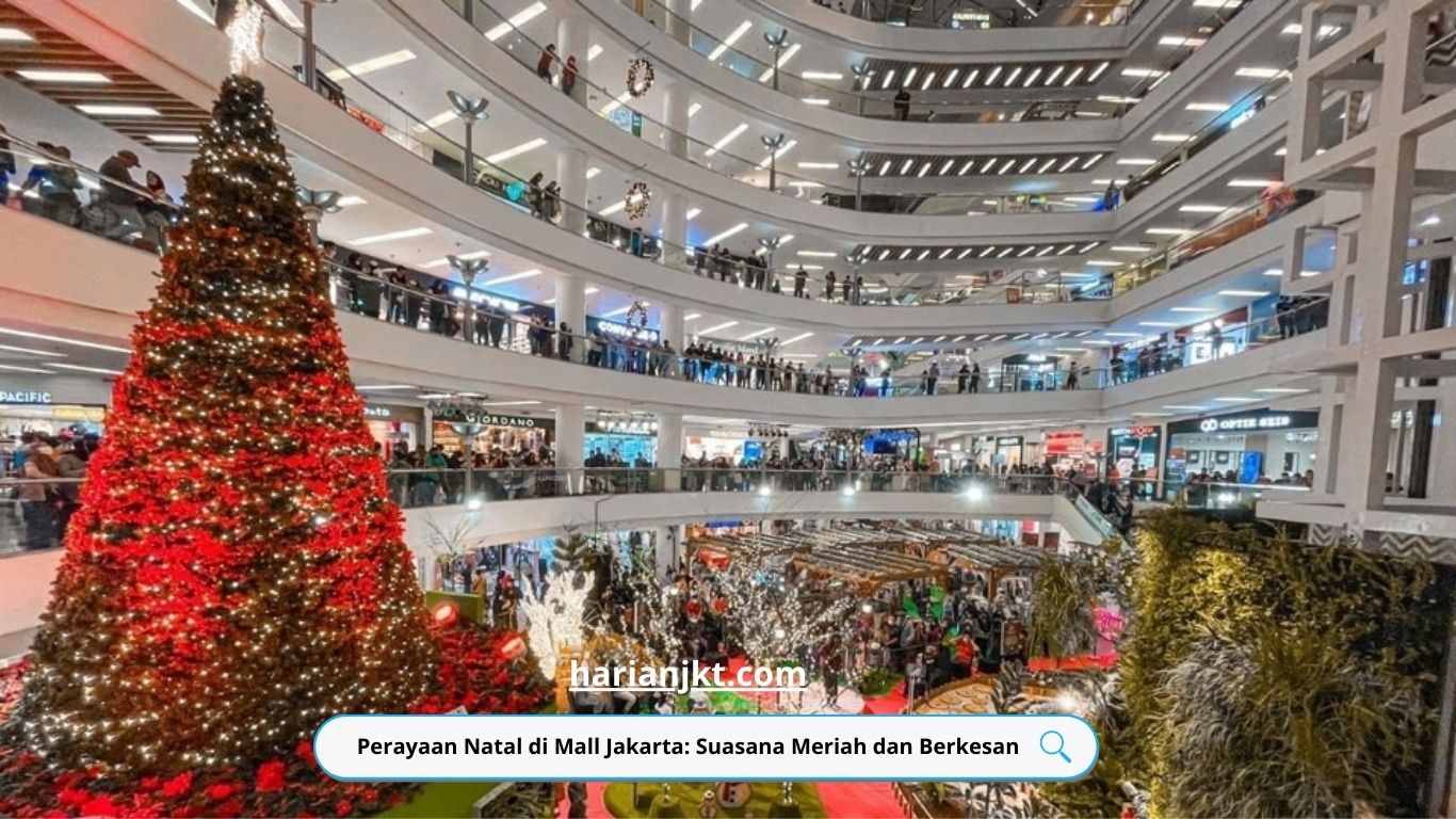 Perayaan Natal di Mall Jakarta: Suasana Meriah dan Berkesan