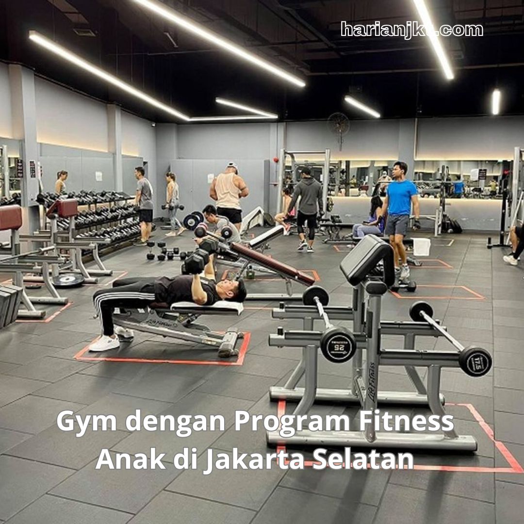 Gym dengan Program Fitness Anak di Jakarta Selatan