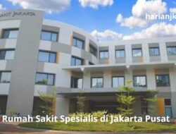 Rumah Sakit Spesialis di Jakarta Pusat