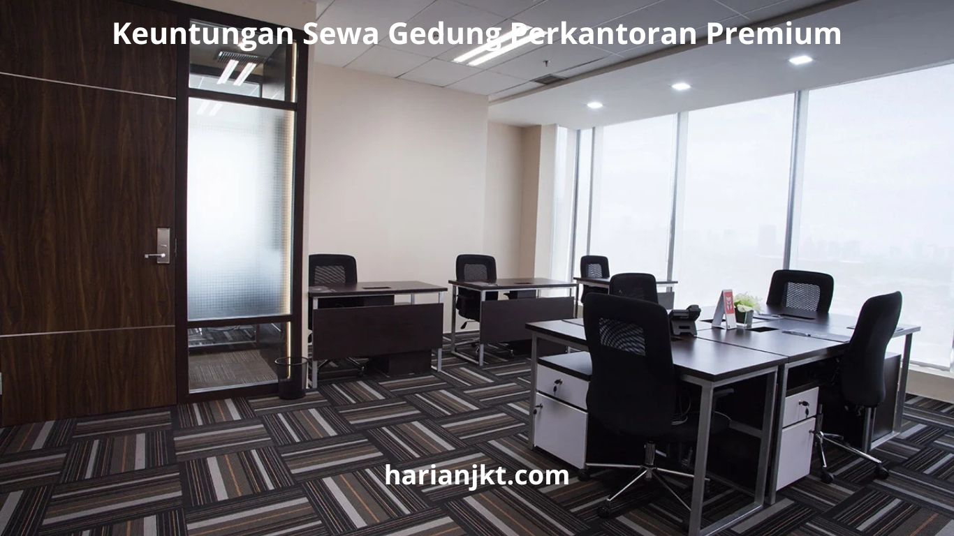 Keuntungan Sewa Gedung Perkantoran Premium