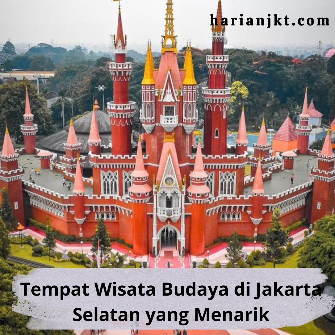 Tempat Wisata Budaya di Jakarta Selatan yang Menarik