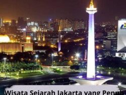 Wisata Sejarah Jakarta yang Penuh Warisan Budaya