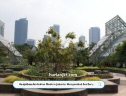 Keajaiban Arsitektur Modern Jakarta: Menyambut Era Baru