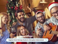 Kegiatan Natal Keluarga di Jakarta: Merayakan Kebersamaan