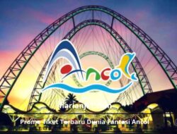 Promo Tiket Terbaru Dunia Fantasi Ancol